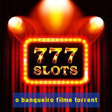 o banqueiro filme torrent